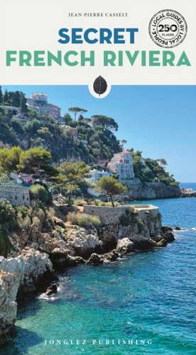 Secret French Riviera Guide de Jean-Pierre Cassely