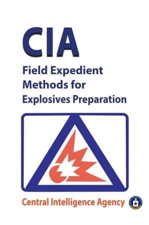 CIA Field Expedient Methods for Explosives Preparations de Central Intelligence Agency