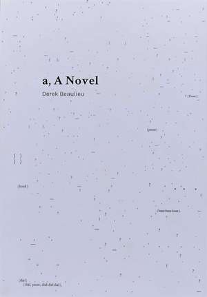 a, A Novel de Derek Beaulieu