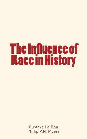 The Influence of Race in History de Gustave Le Bon