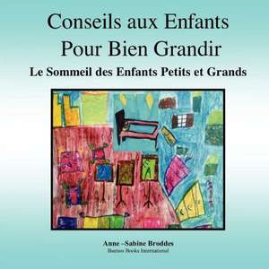 Conseils aux Enfants Pour Bien Grandir, Le Sommeil des Enfants Petits et Grands de Anne-Sabine Broddes