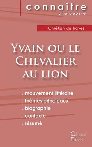 Fiche de lecture Yvain ou le Chevalier au lion de Chrétien de Troyes (Analyse littéraire de référence et résumé complet) de Chrétien De Troyes