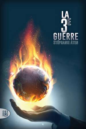 La 3e Guerre de Stéphanie Aten