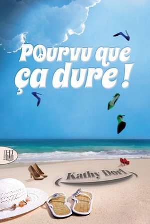 Pourvu que ça dure ! de Kathy Dorl