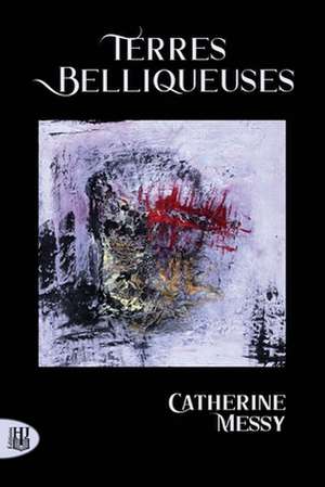 Terres belliqueuses de Catherine Messy