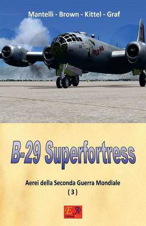 B-29 Superfortress de Mantelli -. Brown -. Kittel -. Graf