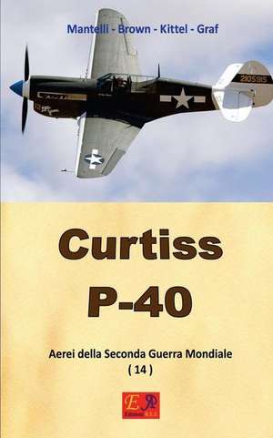 Curtiss P-40 de Mantelli -. Brown -. Kittel -. Graf