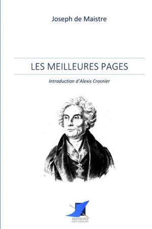 Joseph de Maistre - Les meilleures pages de Joseph de Maistre