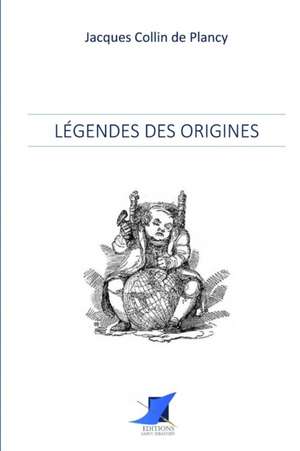 Légendes des Origines de Jacques Collin de Plancy