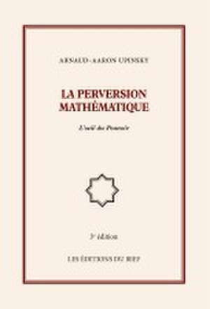 La perversion mathématique de Arnaud-Aaron Upinsky