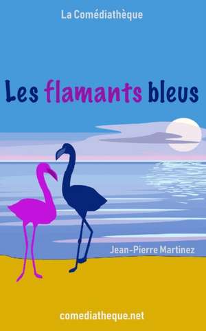 Les flamants bleus de Jean-Pierre Martinez