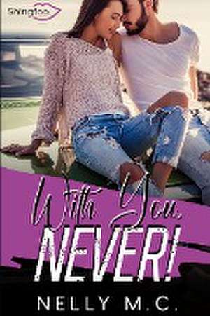 With You, NEVER ! de Nelly M. C.