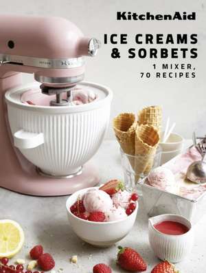 KitchenAid: Ice Creams & Sorbets de Claire Dupy