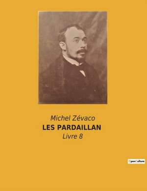 LES PARDAILLAN de Michel Zévaco