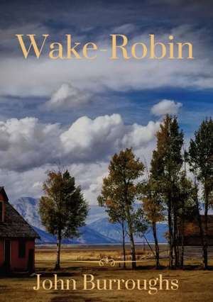 Wake-Robin de John Burroughs