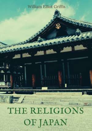 The religions of Japan de William Elliot Griffis