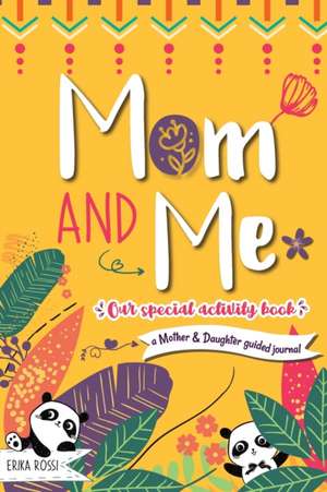 Mom and Me - Our Special Activity Book de Erika Rossi