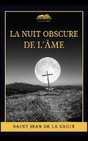 La nuit obscure de l'âme de Saint Jean De La Croix