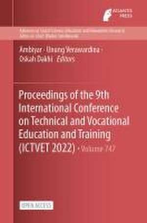 Proceedings of the 9th International Conference on Technical and Vocational Education and Training (ICTVET 2022) de Ambiyar