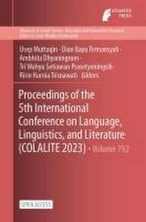 Proceedings of the 5th International Conference on Language, Linguistics, and Literature (COLALITE 2023) de Usep Muttaqin