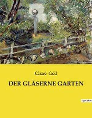 DER GLÄSERNE GARTEN de Claire Goll