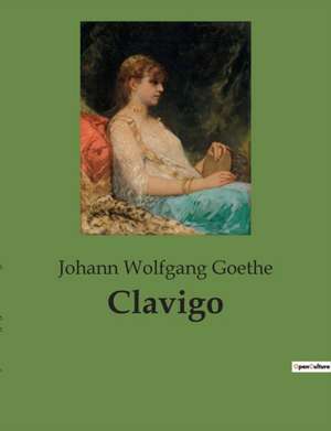 Clavigo de Johann Wolfgang Goethe