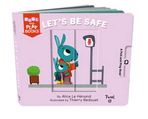 Pull and Play Books: Let's Be Safe de Alice Le Henand