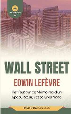 Les Histoires de Wall Street (Traduit) de Edwin Lefèvre