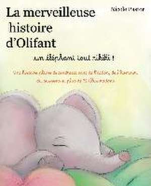 La merveilleuse histoire d'Olifant de Nicole Pastor