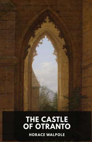 The Castle of Otranto by Horace Walpole de Horace Walpole