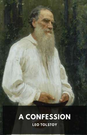 A Confession de Leo Tolstoy