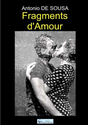 Fragments d'Amour de Antonio De Sousa