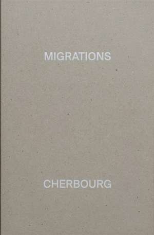 MIGRATIONS, CHERBOURG de Alexandre Guirkinger