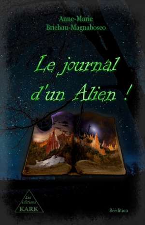 Le journal d'un Alien ! de Anne-Marie Brichau-Magnabosco