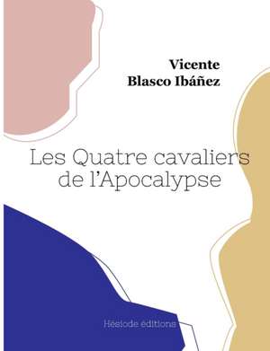 Les Quatre Cavaliers de l¿Apocalypse de Vicente Blasco Ibáñez