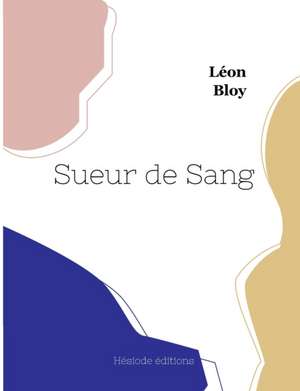 Sueur de Sang de Léon Bloy