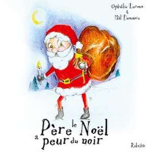 Le Père Noël a peur du noir de Ophélie Leroux