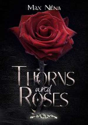 Thorns and Roses de Max Néna