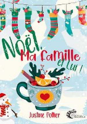 Noël, ma famille et lui ! de Justine Pottier