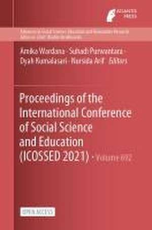 Proceedings of the International Conference of Social Science and Education (ICOSSED 2021) de Amika Wardana