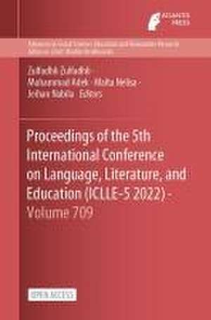 Proceedings of the 5th International Conference on Language, Literature, and Education (ICLLE-5 2022) de Zulfadhli Zulfadhli