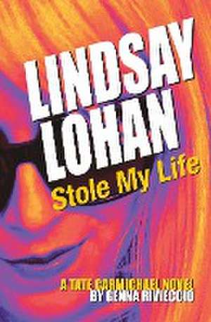 Lindsay Lohan Stole My Life de Genna Rivieccio