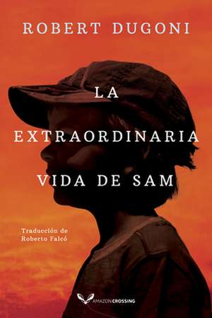 La extraordinaria vida de Sam de Robert Dugoni