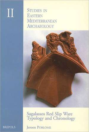 Sagalassos Red Slip Ware: Typology and Chronology de Jeroen Poblome