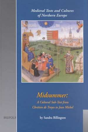 Midsummer: A Cultural Sub-Text from Chretien de Troyes to Jean Michel de Sandra Billington