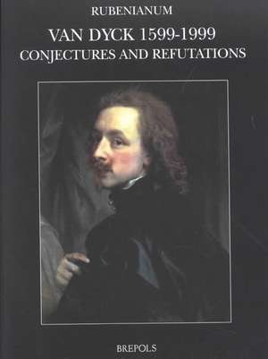 Sir Anthony Van Dyck, 1599-1999. Conjectures and Refutations de Bernard Vial