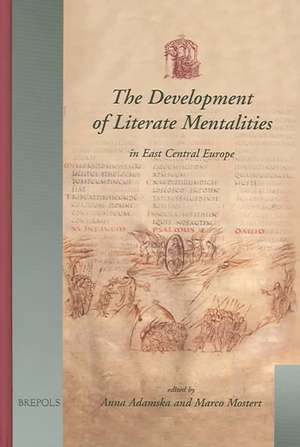 The Development of Literate Mentalities in East Central Europe de Adda Adamska