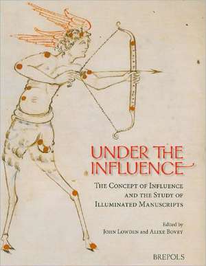 Under the Influence. the Concept of Influence and the Study of Illuminated Manuscripts de A. Bovey