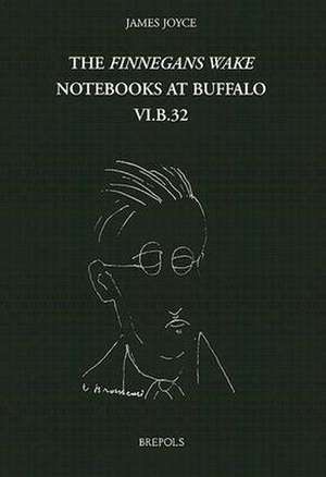 The Finnegans Wake Notebooks at Buffalo: Notebook VI.B.32 de Vincent Deane