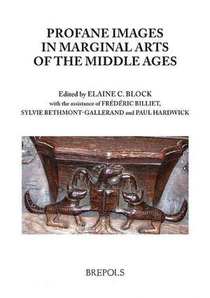 Profane Images in Marginal Arts of the Middle Ages de Elaine C. Block